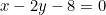 x - 2y - 8 = 0