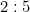 2 : 5