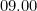 09.00