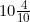 10\frac{4}{10}