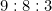 9 : 8 : 3