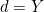 d = Y