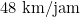 48 \text{ km/jam}