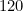 120