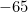 -65