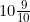 10\frac{9}{10}