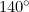 140^\circ