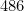 486