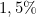 1,5\%