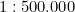 1 : 500.000