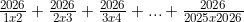 \frac{2026}{1x2}+\frac{2026}{2x3}+\frac{2026}{3x4}+...+\frac{2026}{2025x2026}