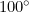 100^\circ