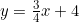 y = \frac{3}{4}x + 4