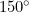 150^\circ