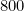 800