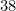 38