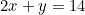 2x + y = 14