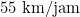 55 \text{ km/jam}