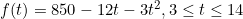 f(t)=850-12t-3t^2, 3 \le t \le 14