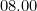 08.00