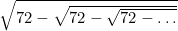 \sqrt{72 - \sqrt{72 - \sqrt{72 - \dots}}}