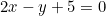2x - y + 5 = 0