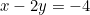 x - 2y = -4