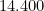 14.400