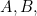 A, B,
