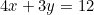 4x + 3y = 12