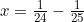 x = \frac{1}{24} - \frac{1}{25}
