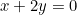x + 2y = 0